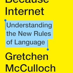 Because Internet: Understanding the New Rules of Language