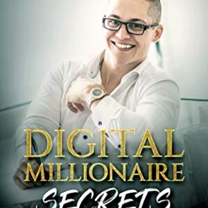 Digital Millionaire Secrets : How I Built an 8-Figure Business Selling My Knowledge Online