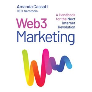 Web3 Marketing: A Handbook for the Next Internet Revolution