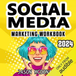 Social Media Marketing Workbook: 2024 Edition - How to Use Social Media for Business
